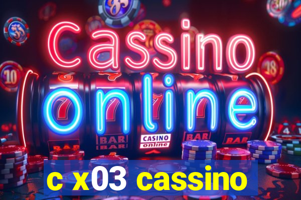 c x03 cassino